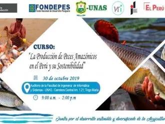 LA PRODUCCIÓN DE PECES AMAZÓNICOS EN EL PERÚ Y SU SOSTENIBILIDAD